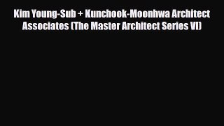 Read ‪Kim Young-Sub + Kunchook-Moonhwa Architect Associates (The Master Architect Series VI)‬
