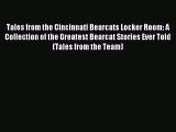 Read Tales from the Cincinnati Bearcats Locker Room: A Collection of the Greatest Bearcat Stories