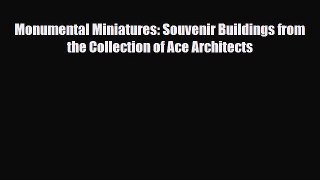 Read ‪Monumental Miniatures: Souvenir Buildings from the Collection of Ace Architects‬ Ebook