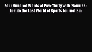 Read Four Hundred Words at Five-Thirty with 'Nannies': Inside the Lost World of Sports Journalism