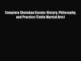 Read Complete Shotokan Karate: History Philosophy and Practice (Tuttle Martial Arts) Ebook