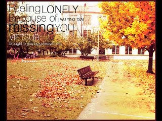[Vietsub] 因为想你才寂寞 - Bởi vì nhớ anh nên cô đơn - Ngô Anh Tử (y-heaven.net)
