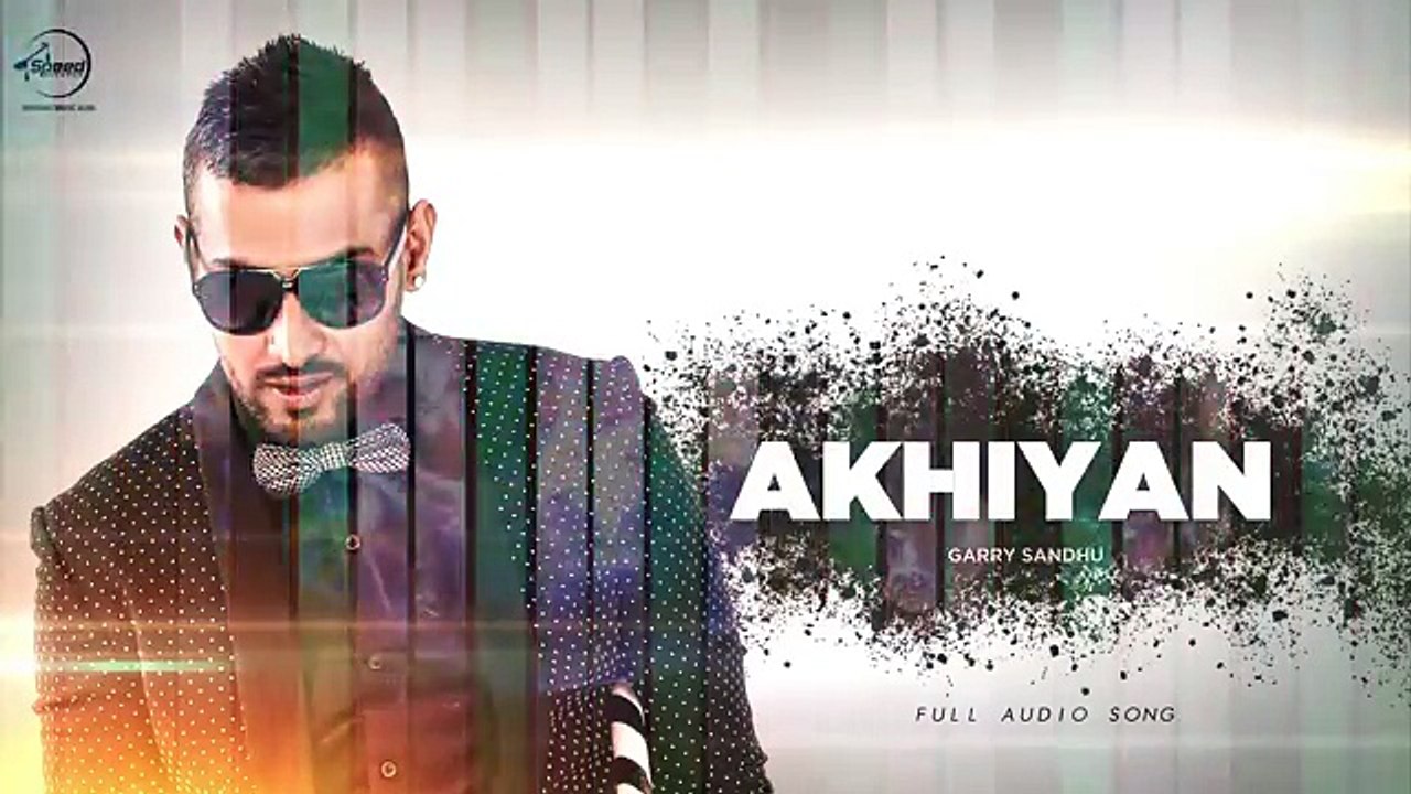 -Akhiyan ( Full Audio ) - Garry Sandhu - Latest Punjabi Song 2016 -