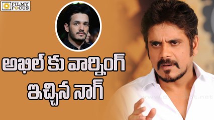 Nagarjuna Strong Warning To Akhil-Filmyfocus.com