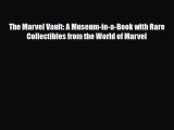 Read ‪The Marvel Vault: A Museum-in-a-Book with Rare Collectibles from the World of Marvel‬