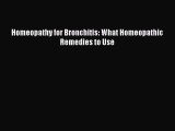 Read Homeopathy for Bronchitis: What Homeopathic Remedies to Use Ebook Free