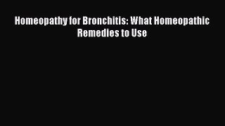 Read Homeopathy for Bronchitis: What Homeopathic Remedies to Use Ebook Free