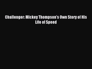 Download Challenger: Mickey Thompson's Own Story of His Life of Speed Ebook Free