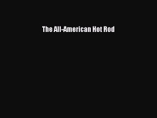 Read The All-American Hot Rod Ebook Free