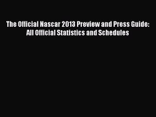 Read The Official Nascar 2013 Preview and Press Guide: All Official Statistics and Schedules