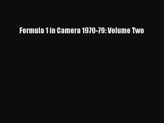 Read Formula 1 in Camera 1970-79: Volume Two Ebook Free