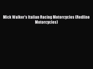Read Mick Walker's Italian Racing Motorcycles (Redline Motorcycles) Ebook Free