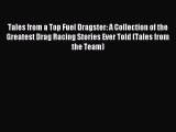 Read Tales from a Top Fuel Dragster: A Collection of the Greatest Drag Racing Stories Ever