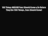 Read 100 Things NASCAR Fans Should Know & Do Before They Die (100 Things...Fans Should Know)