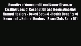 Read Benefits of Coconut Oil and Neem: Discover Exciting Uses of Coconut Oil and Neem: Amazing