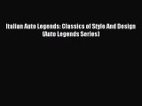 Read Italian Auto Legends: Classics of Style And Design (Auto Legends Series) Ebook Free