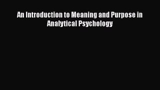 Download An Introduction to Meaning and Purpose in Analytical Psychology  EBook