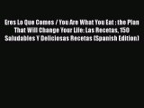 [PDF] Eres Lo Que Comes / You Are What You Eat : the Plan That Will Change Your Life: Las Recetas