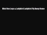 PDF Mini Hen Legs & Ladybird Ladybird Fly Away Home  Read Online
