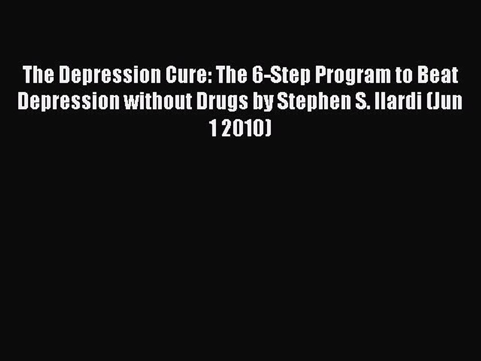 [PDF] The Depression Cure: The 6-Step Program to Beat Depression without Drugs by Stephen S.