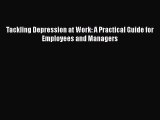 [PDF] Tackling Depression at Work: A Practical Guide for Employees and Managers [Download]