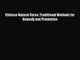 Read Chinese Natural Cures: Traditional Methods for Remedy and Prevention Ebook Free