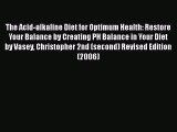 [PDF] The Acid-alkaline Diet for Optimum Health: Restore Your Balance by Creating PH Balance