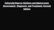 [PDF] Culturally Diverse Children and Adolescents: Assessment  Diagnosis and Treatment Second