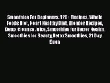 Read Smoothies For Beginners: 120  Recipes Whole Foods Diet Heart Healthy Diet Blender Recipes