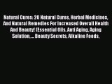 Read Natural Cures: 20 Natural Cures Herbal Medicines And Natural Remedies For Increased Overall