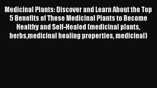 Read Medicinal Plants: Discover and Learn About the Top 5 Benefits of These Medicinal Plants