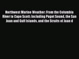 Read Northwest Marine Weather: From the Columbia River to Cape Scott: Including Puget Sound