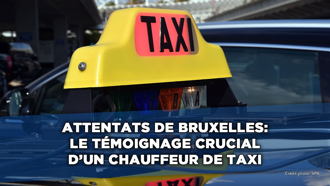 Attentats de Bruxelles: Le témoignage crucial d'un chauffeur de taxi