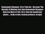 Read Homemade Shampoo: 16 in 1 Box Set - Discover The Benefits Of Making Your Own Homemade