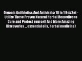 Read Organic Antibiotics And Antivirals: 10 in 1 Box Set - Utilize These Proven Natural Herbal