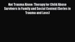 [PDF] Not Trauma Alone: Therapy for Child Abuse Survivors in Family and Social Context (Series