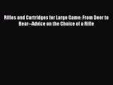 Read Rifles and Cartridges for Large Game: From Deer to Bear--Advice on the Choice of a Rifle