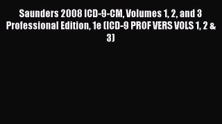 Read Saunders 2008 ICD-9-CM Volumes 1 2 and 3 Professional Edition 1e (ICD-9 PROF VERS VOLS