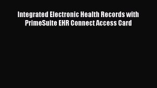 Read Integrated Electronic Health Records with PrimeSuite EHR Connect Access Card Ebook Free