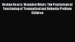 [PDF] Broken Hearts Wounded Minds: The Psychological Functioning of Traumatized and Behavior