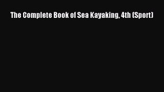 Read The Complete Book of Sea Kayaking 4th (Sport) Ebook Free