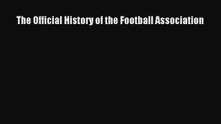 Read The Official History of the Football Association Ebook Free