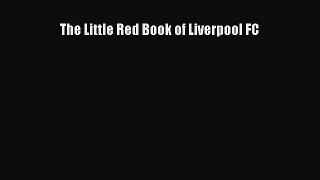 Read The Little Red Book of Liverpool FC Ebook Free
