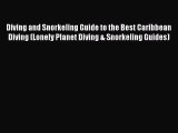 Read Diving and Snorkeling Guide to the Best Caribbean Diving (Lonely Planet Diving & Snorkeling