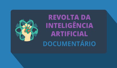 Revolta da Inteligência Artificial (Documentário)