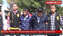 Adana 'Müşteri Hizmetlerinden Arıyoruz' Deyip Dolandırdılar