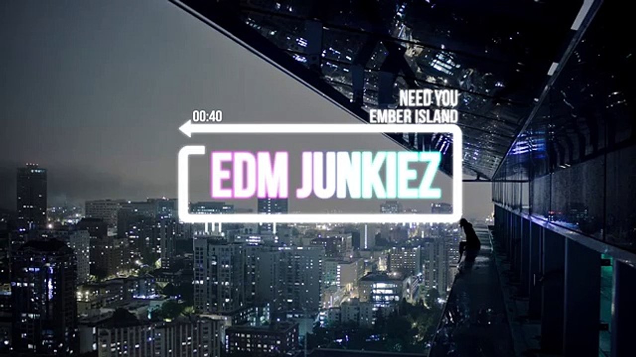 Ember Island - Need You (Not Your Dope X Jakoban Remix) (Non Copyrighted Music) [Junkiez Release] (World Music 720p)