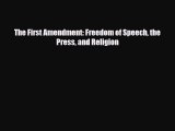 Read ‪The First Amendment: Freedom of Speech the Press and Religion Ebook Free