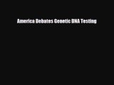 Download ‪America Debates Genetic DNA Testing PDF Online
