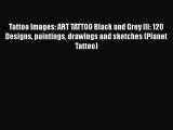 PDF Tattoo Images: ART TATTOO Black and Grey III: 120 Designs paintings drawings and sketches